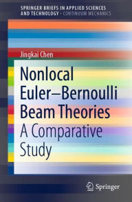 Title: Nonlocal Euler-Bernoulli Beam Theories: A Comparative Study, Author: Jingkai Chen