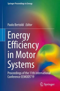 Title: Energy Efficiency in Motor Systems: Proceedings of the 11th international Conference EEMODS'19, Author: Paolo Bertoldi