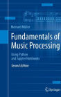 Fundamentals of Music Processing: Using Python and Jupyter Notebooks