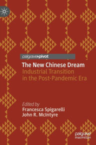 Title: The New Chinese Dream: Industrial Transition in the Post-Pandemic Era, Author: Francesca Spigarelli