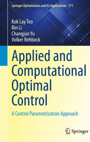 Applied and Computational Optimal Control: A Control Parametrization Approach