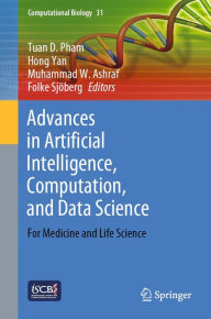 Title: Advances in Artificial Intelligence, Computation, and Data Science: For Medicine and Life Science, Author: Tuan D. Pham