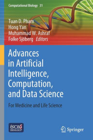 Title: Advances in Artificial Intelligence, Computation, and Data Science: For Medicine and Life Science, Author: Tuan D. Pham