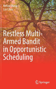 Title: Restless Multi-Armed Bandit in Opportunistic Scheduling, Author: Kehao Wang