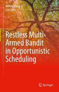 Title: Restless Multi-Armed Bandit in Opportunistic Scheduling, Author: Kehao Wang