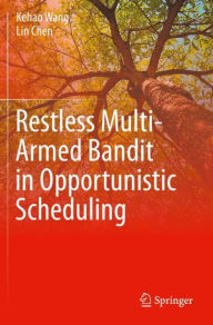Title: Restless Multi-Armed Bandit in Opportunistic Scheduling, Author: Kehao Wang