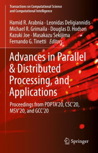 Title: Advances in Parallel & Distributed Processing, and Applications: Proceedings from PDPTA'20, CSC'20, MSV'20, and GCC'20, Author: Hamid R. Arabnia