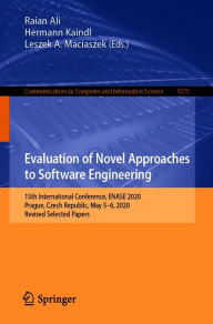 Title: Evaluation of Novel Approaches to Software Engineering: 15th International Conference, ENASE 2020, Prague, Czech Republic, May 5-6, 2020, Revised Selected Papers, Author: Raian Ali