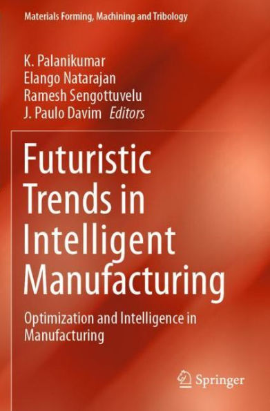 Futuristic Trends Intelligent Manufacturing: Optimization and Intelligence Manufacturing