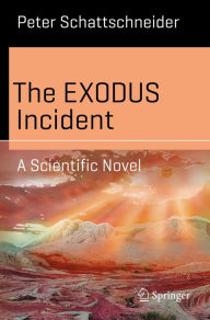 Title: The EXODUS Incident: A Scientific Novel, Author: Peter Schattschneider