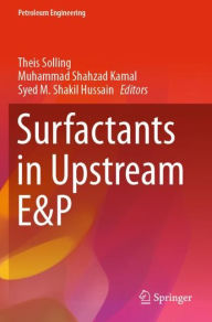 Title: Surfactants in Upstream E&P, Author: Theis Solling