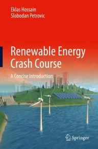 Title: Renewable Energy Crash Course: A Concise Introduction, Author: Eklas Hossain