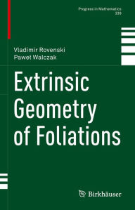 Title: Extrinsic Geometry of Foliations, Author: Vladimir Rovenski
