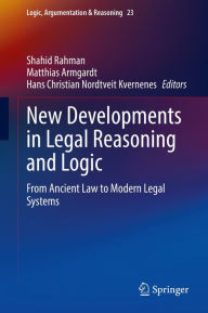Title: New Developments in Legal Reasoning and Logic: From Ancient Law to Modern Legal Systems, Author: Shahid Rahman