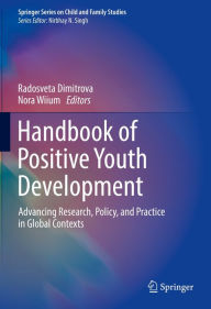 Title: Handbook of Positive Youth Development: Advancing Research, Policy, and Practice in Global Contexts, Author: Radosveta Dimitrova