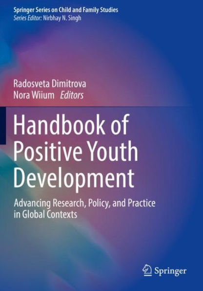 Handbook of Positive Youth Development: Advancing Research, Policy, and Practice Global Contexts