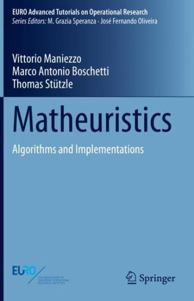 Matheuristics: Algorithms and Implementations