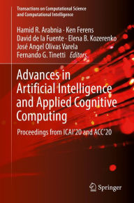 Title: Advances in Artificial Intelligence and Applied Cognitive Computing: Proceedings from ICAI'20 and ACC'20, Author: Hamid R. Arabnia