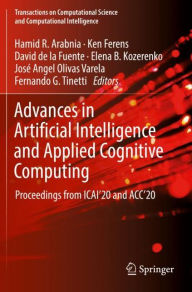 Title: Advances in Artificial Intelligence and Applied Cognitive Computing: Proceedings from ICAI'20 and ACC'20, Author: Hamid R. Arabnia