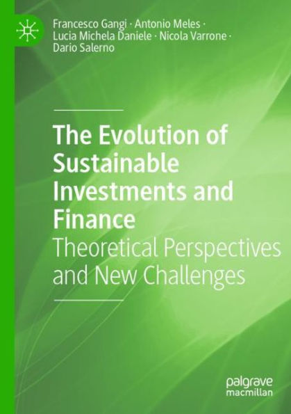 The Evolution of Sustainable Investments and Finance: Theoretical Perspectives New Challenges
