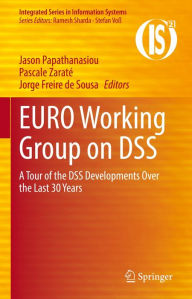 Title: EURO Working Group on DSS: A Tour of the DSS Developments Over the Last 30 Years, Author: Jason Papathanasiou