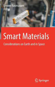 Title: Smart Materials: Considerations on Earth and in Space, Author: Lenore Rasmussen