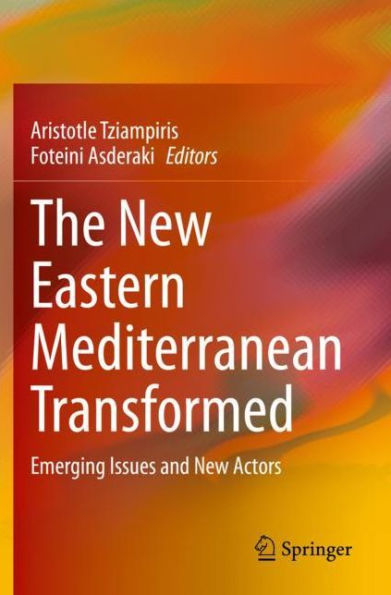 The New Eastern Mediterranean Transformed: Emerging Issues and Actors