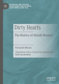 Title: Dirty Hearts: The History of Shindo Renmei, Author: Fernando Morais