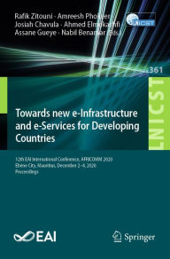 Title: Towards new e-Infrastructure and e-Services for Developing Countries: 12th EAI International Conference, AFRICOMM 2020, Ebène City, Mauritius, December 2-4, 2020, Proceedings, Author: Rafik Zitouni