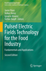 Title: Pulsed Electric Fields Technology for the Food Industry: Fundamentals and Applications, Author: Javier Raso