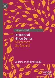 Title: Devotional Hindu Dance: A Return to the Sacred, Author: Sabrina D. MisirHiralall