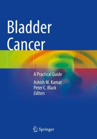 Title: Bladder Cancer: A Practical Guide, Author: Ashish M. Kamat