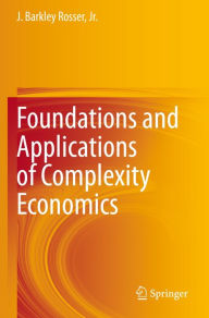 Title: Foundations and Applications of Complexity Economics, Author: J. Barkley Rosser