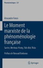 Le Moment marxiste de la phénoménologie française: Sartre, Merleau-Ponty, Tr?n D?c Th?o