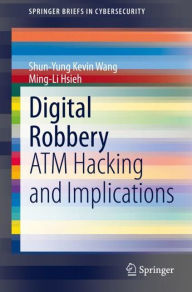 Title: Digital Robbery: ATM Hacking and Implications, Author: Shun-Yung Kevin Wang
