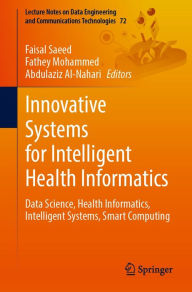 Title: Innovative Systems for Intelligent Health Informatics: Data Science, Health Informatics, Intelligent Systems, Smart Computing, Author: Faisal Saeed