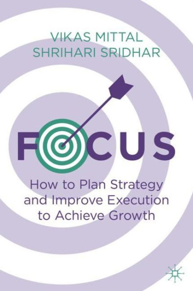Focus: How to Plan Strategy and Improve Execution Achieve Growth