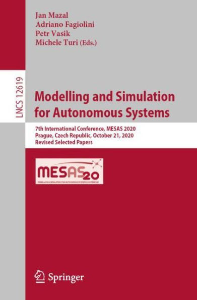 Modelling and Simulation for Autonomous Systems: 7th International Conference, MESAS 2020, Prague, Czech Republic, October 21, 2020, Revised Selected Papers