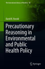 Precautionary Reasoning in Environmental and Public Health Policy