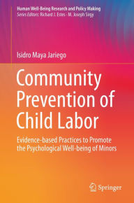 Title: Community Prevention of Child Labor: Evidence-based Practices to Promote the Psychological Well-being of Minors, Author: Isidro Maya Jariego