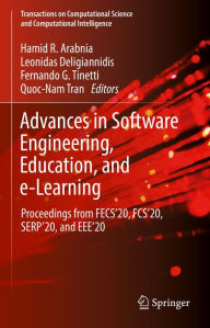 Title: Advances in Software Engineering, Education, and e-Learning: Proceedings from FECS'20, FCS'20, SERP'20, and EEE'20, Author: Hamid R. Arabnia