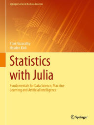 Title: Statistics with Julia: Fundamentals for Data Science, Machine Learning and Artificial Intelligence, Author: Yoni Nazarathy