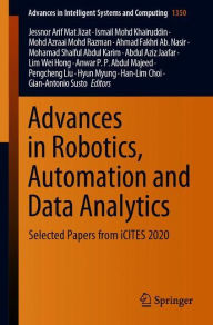 Title: Advances in Robotics, Automation and Data Analytics: Selected Papers from iCITES 2020, Author: Jessnor Arif Mat Jizat