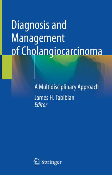 Diagnosis and Management of Cholangiocarcinoma: A Multidisciplinary Approach