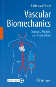 Title: Vascular Biomechanics: Concepts, Models, and Applications, Author: T. Christian Gasser