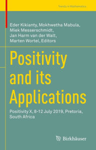 Title: Positivity and its Applications: Positivity X, 8-12 July 2019, Pretoria, South Africa, Author: Eder Kikianty