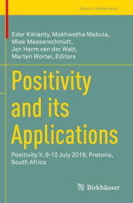 Title: Positivity and its Applications: Positivity X, 8-12 July 2019, Pretoria, South Africa, Author: Eder Kikianty