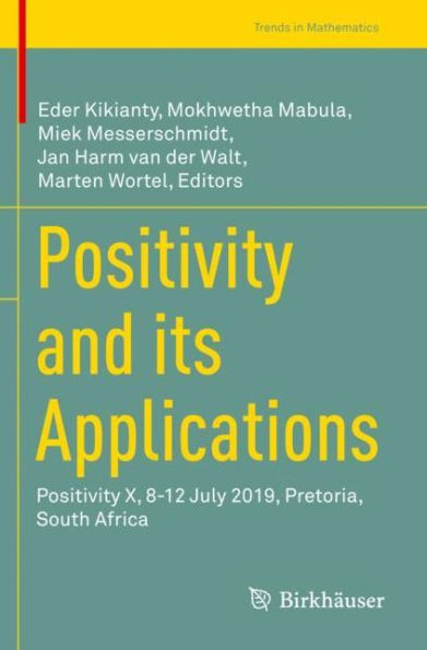 Positivity and its Applications: X, 8-12 July 2019, Pretoria, South Africa