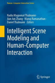 Title: Intelligent Scene Modeling and Human-Computer Interaction, Author: Nadia Magnenat Thalmann