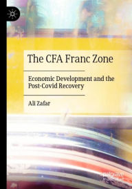 Title: The CFA Franc Zone: Economic Development and the Post-Covid Recovery, Author: Ali Zafar
